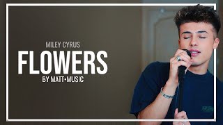 FLOWERS  MATT•COVER MILEY CYRUS [upl. by Mcroberts762]