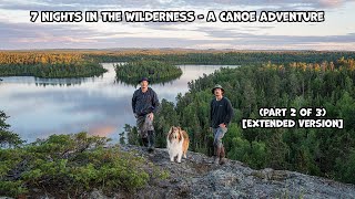 7 Nights In The Wilderness  A Canoe Adventure Part 2 of 3 Extended Version [upl. by Cello87]