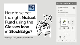 How to select the right Mutual Fund using the Classes icon in StockEdge [upl. by Hartmunn633]