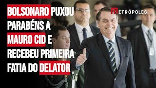 Bolsonaro puxou parabéns a Mauro Cid e recebeu primeira fatia do delator [upl. by Esilenna]