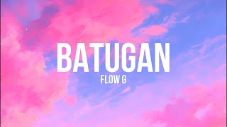 BATUGAN  Flow G Lyrics  quotAng sipag magtututulog kaya pitaka puyatquot [upl. by Moberg]