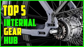 TOP 5 Best Internal Gear Hub 2023 [upl. by Angle705]