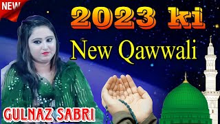 2023 ki New Qawwali  Gulnaz Sabri New Kavvali  Islamic Qawwali  Mukabla Qawwali 2023 Mukarrabpur [upl. by Hightower]