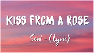 Seal  Kiss From A Rose Lyrics [upl. by Maletta]