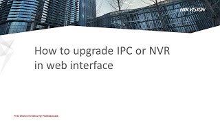 How to upgrade IPC or NVR in web interface [upl. by Northey]