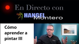 ¿CÓMO APRENDER A PINTAR En directo con Hangel Montero [upl. by Phillada827]