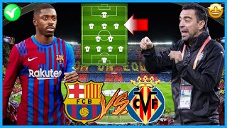 BARÇA vs VILLARREAL  QUEL COMPO XAVI VA ALIGNER  DEMBÉLÉ DE RETOUR  BARCA FAVORI   Avantmatch [upl. by Pierce]