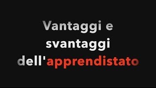 Vantaggi e svantaggi dellapprendistato [upl. by Idnic]