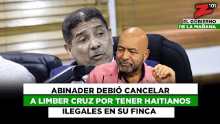 Abinader debió cancelar a Limber Cruz por tener haitianos ilegales en su finca [upl. by Tray289]