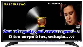 Elis Regina  Fascinação  karaoke [upl. by Naols]