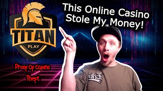 This Online Casino STOLE My MONEY Titan Play Casino Review amp Theft [upl. by Adal]