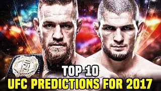 10 UFC Predictions For 2017 [upl. by Kared461]