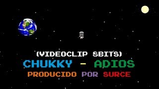 CHUKKY 🚀 ADIOS VIDEOCLIP 8bits 2018 [upl. by Ycnan]