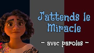 Jattends le miracle paroles  De Disney Encanto  Waiting on a miracle FRENCH Lyrics from Encanto [upl. by Laurene]