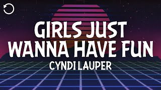 Cyndi Lauper  Girls Just Want To Have Fun Lyrics [upl. by Ahseetal]