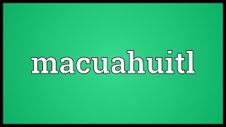 Macuahuitl Meaning [upl. by Eva319]