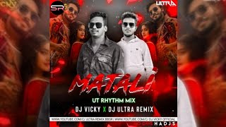 MATALI TOKA UT RHYTHM MIX DJ VICKY X DJ ULTRA X SUVEN REMIX OFFICIAL [upl. by Aural65]