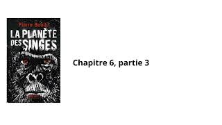 32La planète des singes Pierre Boulle Chapitre 6 partie 3 Livre audio [upl. by Albric553]