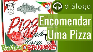 Diálogo 10  Encomendar uma Pizza  Practice Portuguese [upl. by Eniad669]