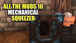 Ep9 Mechanical Squeezer  Minecraft All The Mods 10 Modpack [upl. by Einnod]