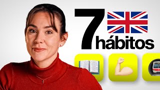 7 HÁBITOS DIARIOS para APRENDER INGLÉS ¡Sin darte cuenta [upl. by Staley]