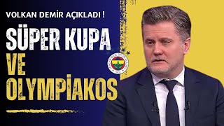 Volkan Demirden Süper Kupa ve FenerbahçeOlympiakos Konferans Finali Hakkında Yorumlar [upl. by Reg]