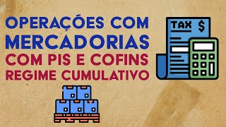 Como Fazer Lançamentos de Operações com Mercadorias com PIS e COFINS Cumulativo [upl. by Alburga]