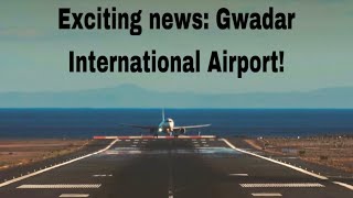 Exciting news GwadarInternational Airport [upl. by Pleione]