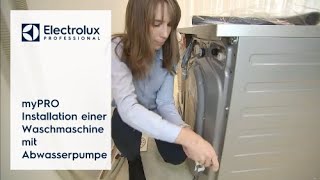 myPRO Installation einer Waschmaschine mit Abwasserpumpe  Electrolux Professional [upl. by Ahsinhoj473]