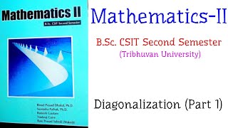 Diagonalization Part 1  MathematicsII BSc CSIT Second Semester TU [upl. by Nitsua]