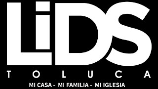 LIDS TOLUCA I FORMANDO NUESTRO CARÁCTER [upl. by Davidoff]