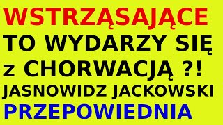 Jasnowidz Jackowski przepowiednia Chorwacja [upl. by Edorej]