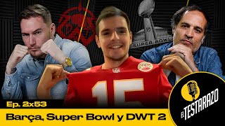 BARÇA SE HUNDE a pesar de YAMAL  SUPER BOWL de TAYLOR SWIFT  DWT 2 [upl. by Yerfdog]