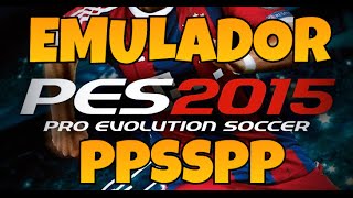 Como instalar PES 15 no emulador de PPSSPP [upl. by Enniroc419]