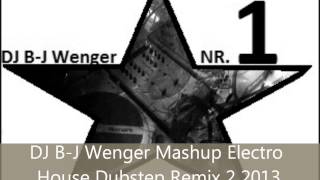 DJ B J Wenger Mashup Electro House Dubstep Remix 2 2013 [upl. by Sirtimed459]