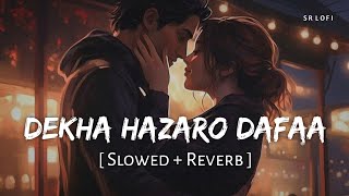 Dekha Hazaro Dafaa Slowed  Reverb  Arijit Singh Palak Muchhal  Rustom  SR Lofi [upl. by Spark83]