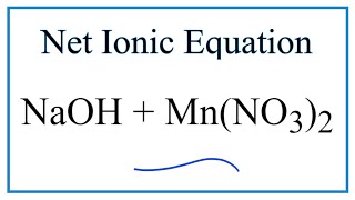 How to Write the Net Ionic Equation for NaOH  MnNO32  NaNO3  MnOH2 [upl. by Analart]