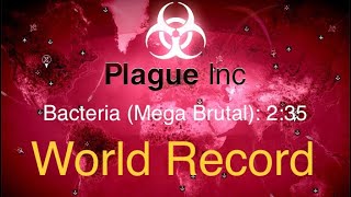 Plague Inc Bacteria Mega Brutal in 235 Former World Record [upl. by Ynnot935]