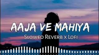 Aaja ve mahiya slowed and reverb  imran khan lofi slowed slowedandreverb slowedreverbsong [upl. by Ylreveb88]