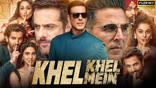 Khel Khel Mein Full Movie  Akshay Kumar  Ammy Virk  Vaani Kapoor  Taapsee P  Facts amp Details [upl. by Warila]