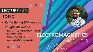 EMW oblique incidence  case 2 Perpendicular Polarization  Brewster angle  EM  M3  Lecture 55 [upl. by Thormora]