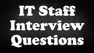 IT Staff Interview Questions [upl. by Jamal94]