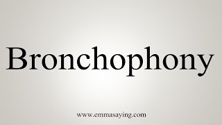 How To Say Bronchophony [upl. by Atlas784]