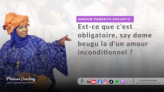 AMOUR PARENTSENFANTS  Estce que cest obligatoire say dome beugu la dun amour inconditionnel [upl. by Jakie]