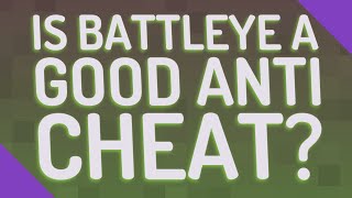 Is BattlEye a good anti cheat [upl. by Romy]