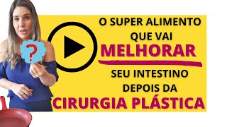 O que fazer para melhorar o intestino depois da cirugia plástica Vc precisa saber desse alimento [upl. by Arat]