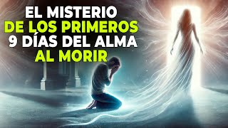 💥 ¿QUÉ LE OCURRE AL ALMA EN LOS PRIMEROS 9 DÍAS DESPUÉS DE LA MUERTE 💥 [upl. by Acinoreb]