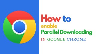 How to Enable Parallel Downloading in Google Chrome – Speed Up Your Downloads [upl. by Nolra]