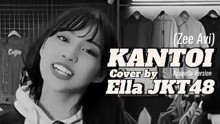 Kantoi  Zee Avi Cover by Ella JKT48 Unofficial Acapella Version [upl. by Septima]