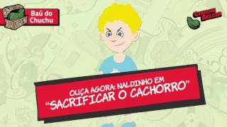 Naldinho  Sacrificar o Cachorro [upl. by Stutsman]